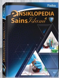Ensiklopedia Sains Islami 1 : Fisika
