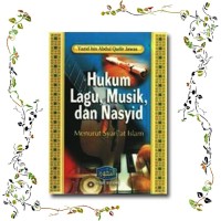 Hukum Lagu,Musik,dan Nasyid Menurut Syari'at Islam