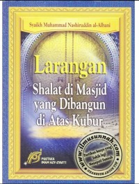 Larangan Shalat di Masjid yang di Bangun di Atas Kubur