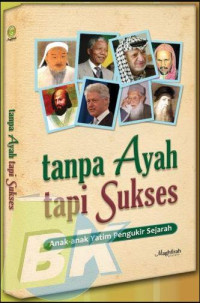 tanpa Ayah tapi Sukses : Anak-anak Yatim Pengukir Sejarah